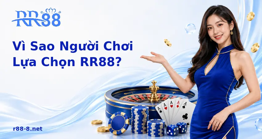 Vì sao người chơi lựa chọn RR88
